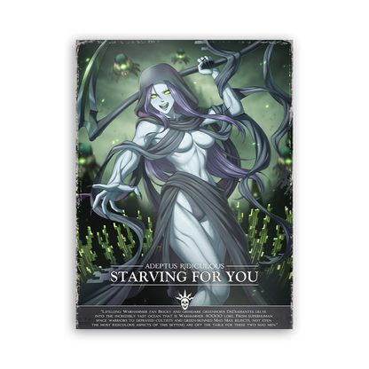 Adeptus Ridiculous | Starving For You - 2026 Art prints